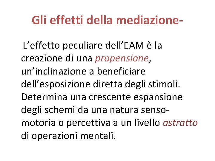 Gli effetti della mediazione L’effetto peculiare dell’EAM è la creazione di una propensione, un’inclinazione