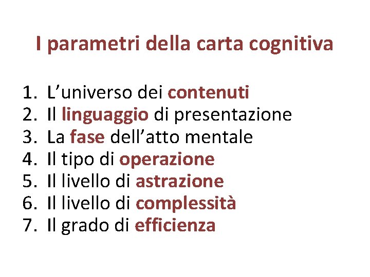 I parametri della carta cognitiva 1. 2. 3. 4. 5. 6. 7. L’universo dei