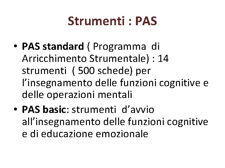 Strumenti : PAS • PAS standard ( Programma di Arricchimento Strumentale) : 14 strumenti