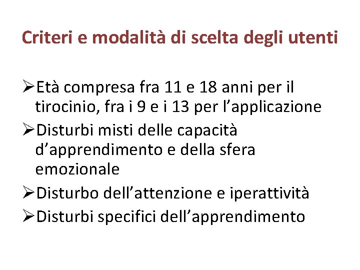 Criteri e modalità di scelta degli utenti ØEtà compresa fra 11 e 18 anni