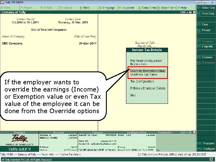 Override Income Tax wantsofto. Tally > Payroll Info. > Income Tax • If the