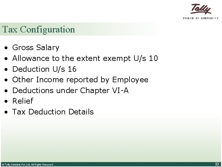 Tax Configuration • • Gross Salary Allowance to the extent exempt U/s 10 Deduction