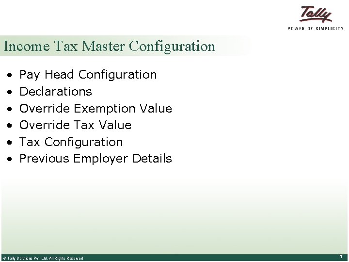 Income Tax Master Configuration • • • Pay Head Configuration Declarations Override Exemption Value