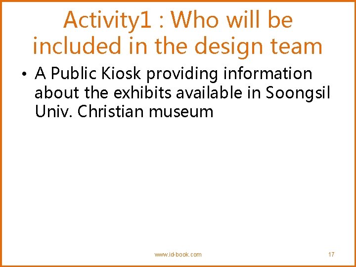Activity 1 : Who will be included in the design team • A Public