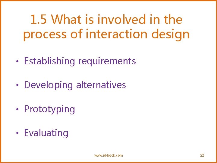 1. 5 What is involved in the process of interaction design • Establishing requirements