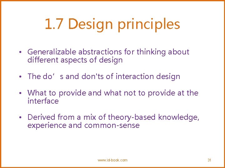 1. 7 Design principles • Generalizable abstractions for thinking about different aspects of design