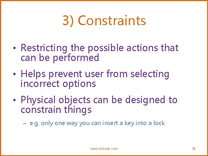 3) Constraints • Restricting the possible actions that can be performed • Helps prevent