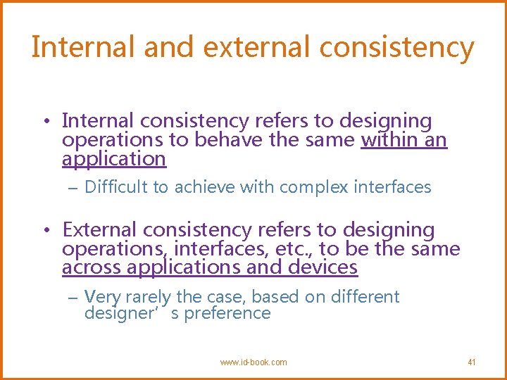 Internal and external consistency • Internal consistency refers to designing operations to behave the