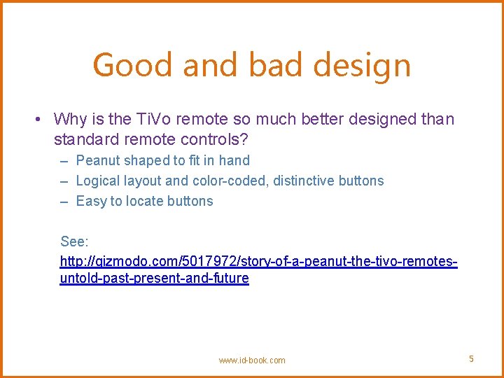Good and bad design • Why is the Ti. Vo remote so much better