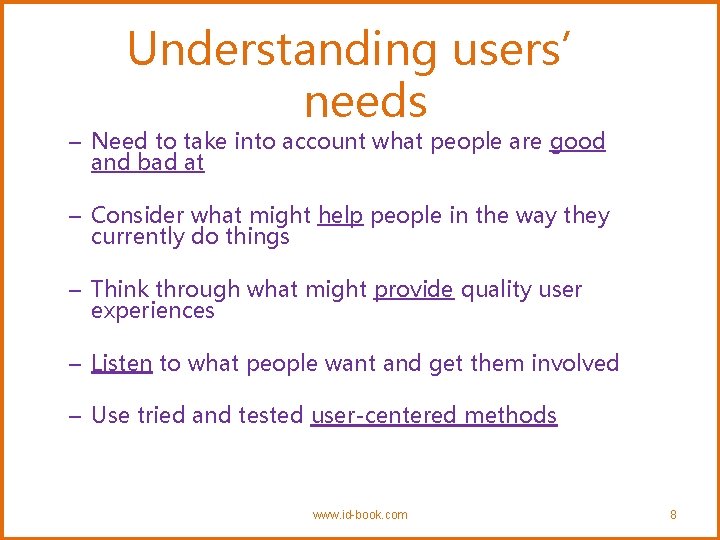 Understanding users’ needs – Need to take into account what people are good and