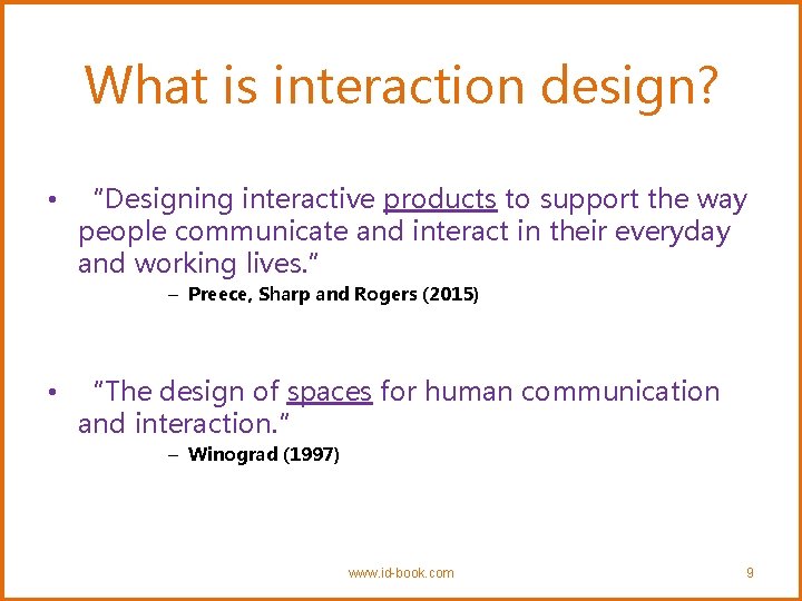 What is interaction design? • “Designing interactive products to support the way people communicate