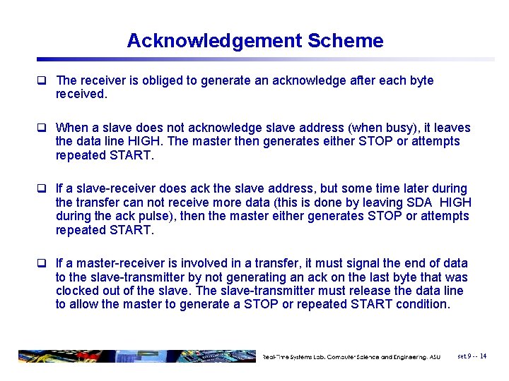 Acknowledgement Scheme q The receiver is obliged to generate an acknowledge after each byte