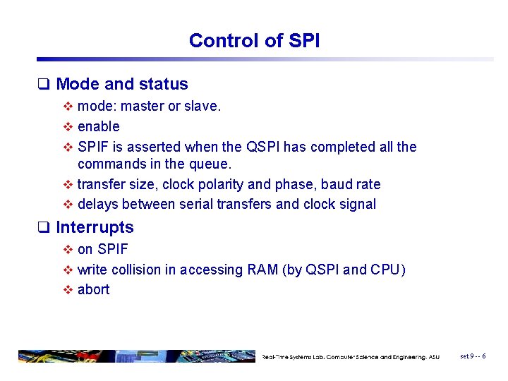 Control of SPI q Mode and status v mode: master or slave. v enable