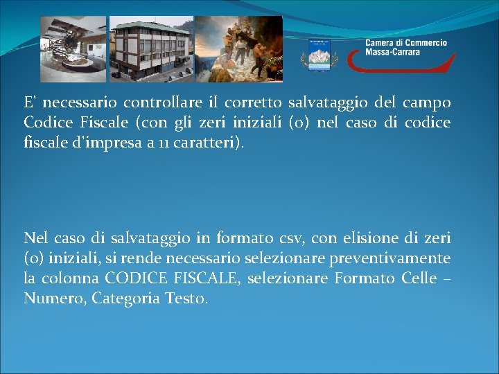 E' necessario controllare il corretto salvataggio del campo Codice Fiscale (con gli zeri iniziali