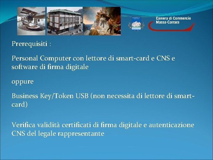 Prerequisiti : Personal Computer con lettore di smart-card e CNS e software di firma