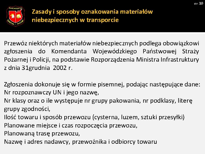 str. 10 Zasady i sposoby oznakowania materiałów niebezpiecznych w transporcie Przewóz niektórych materiałów niebezpiecznych