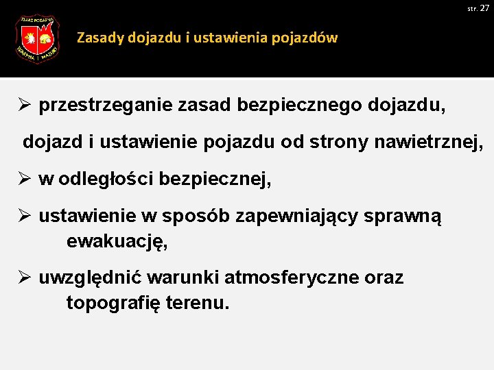 str. 27 Zasady dojazdu i ustawienia pojazdów Ø przestrzeganie zasad bezpiecznego dojazdu, dojazd i