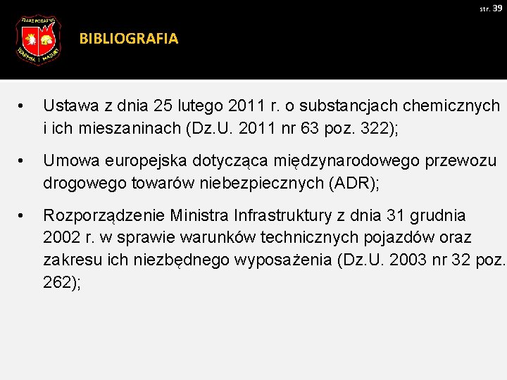 str. 39 BIBLIOGRAFIA • Ustawa z dnia 25 lutego 2011 r. o substancjach chemicznych