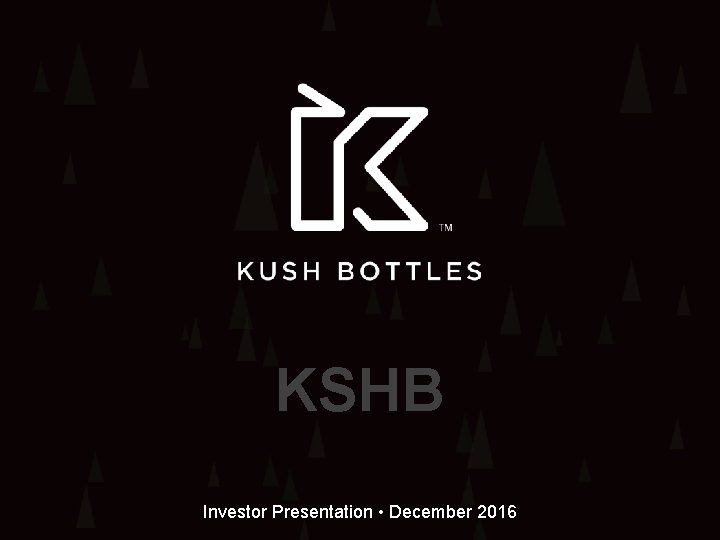 KSHB Investor Presentation • December 2016 