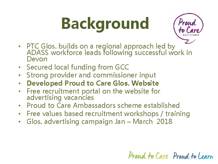 Background • PTC Glos. builds on a regional approach led by ADASS workforce leads