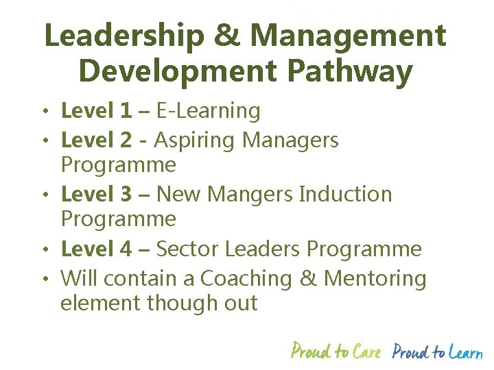 Leadership & Management Development Pathway • Level 1 – E-Learning • Level 2 -