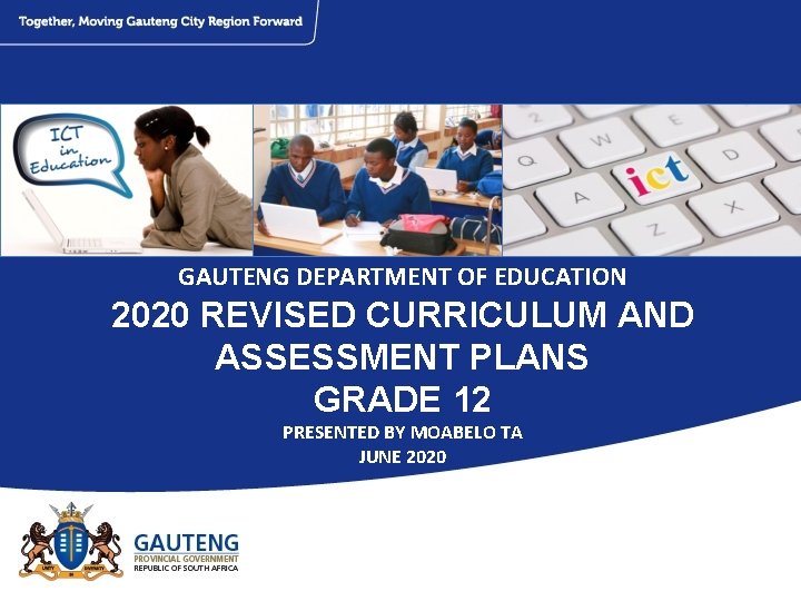 GAUTENG DEPARTMENT OF EDUCATION 2020 REVISED CURRICULUM AND ASSESSMENT PLANS GRADE 12 PRESENTED BY