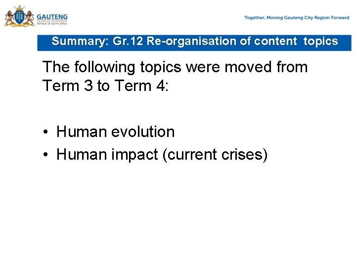 Summary: Gr. 12 Re-organisation of content topics The following topics were moved from Term