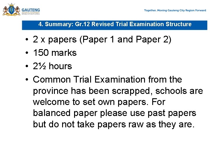 4. Summary: Gr. 12 Revised Trial Examination Structure • • 2 x papers (Paper