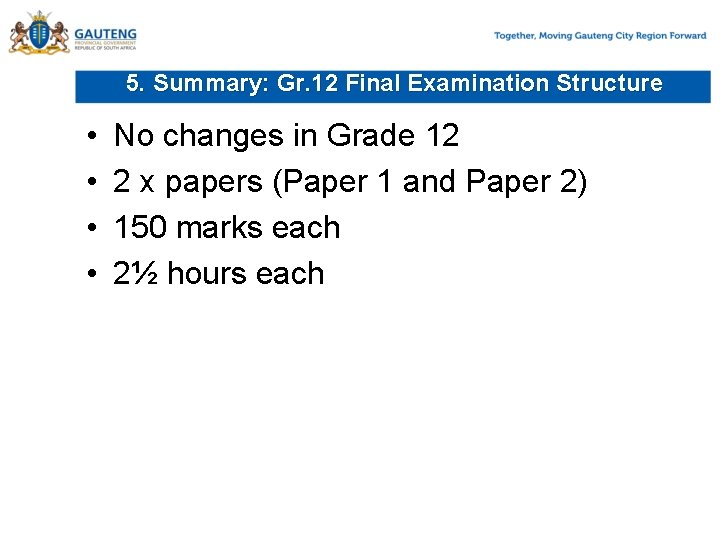 5. Summary: Gr. 12 Final Examination Structure • • No changes in Grade 12