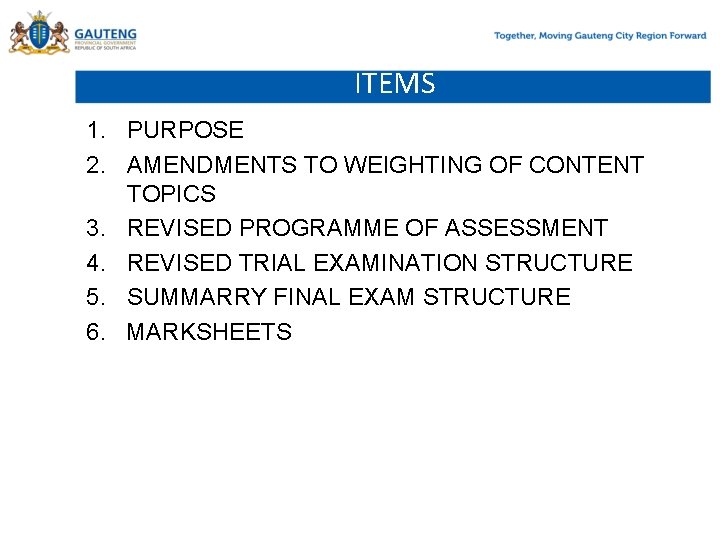 ITEMS 1. PURPOSE 2. AMENDMENTS TO WEIGHTING OF CONTENT TOPICS 3. REVISED PROGRAMME OF