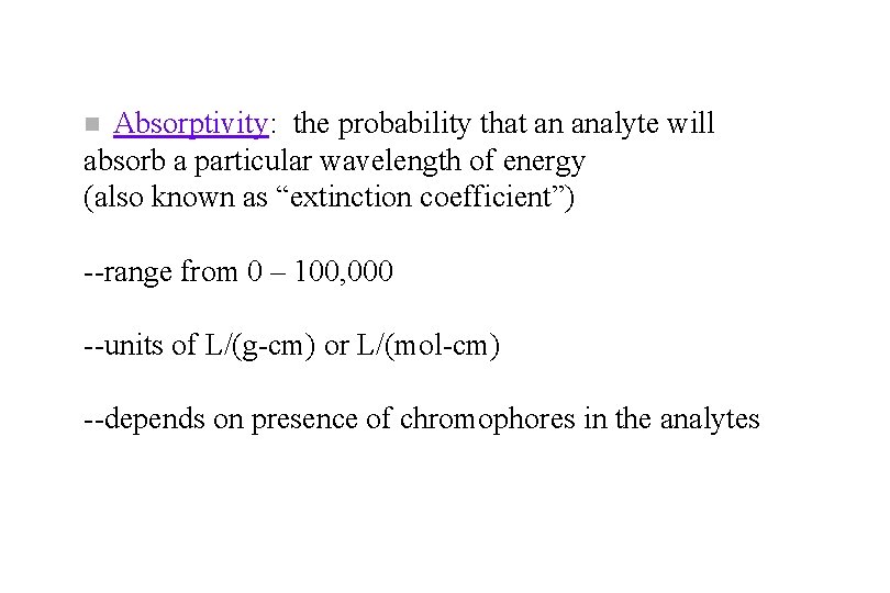 Absorptivity: the probability that an analyte will absorb a particular wavelength of energy (also