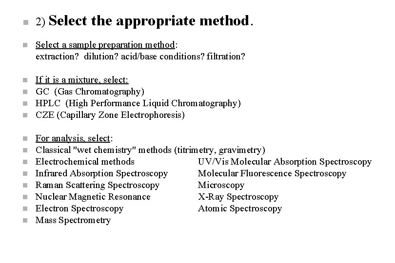 n 2) Select the appropriate method. n Select a sample preparation method: extraction? dilution?