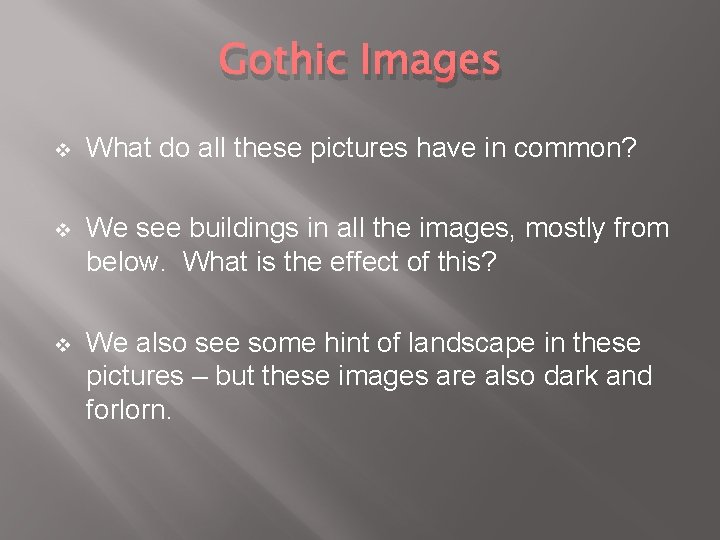 Gothic Images v What do all these pictures have in common? v We see Gothic Images v What do all these pictures have in common? v We see