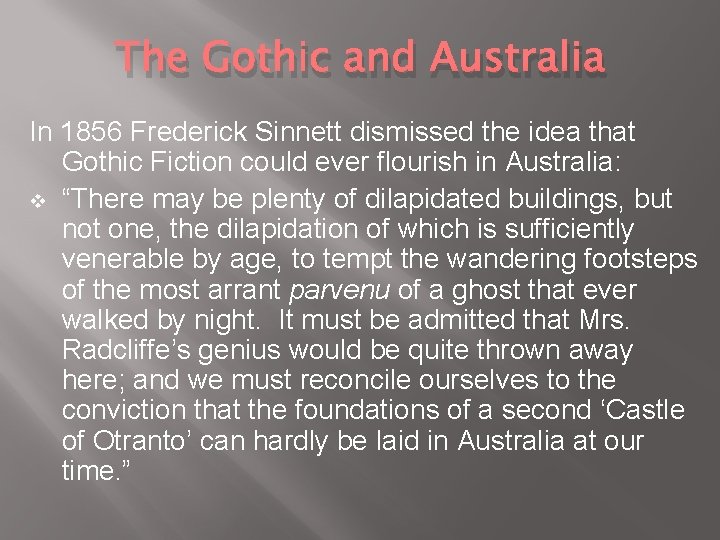 The Gothic and Australia In 1856 Frederick Sinnett dismissed the idea that Gothic Fiction The Gothic and Australia In 1856 Frederick Sinnett dismissed the idea that Gothic Fiction