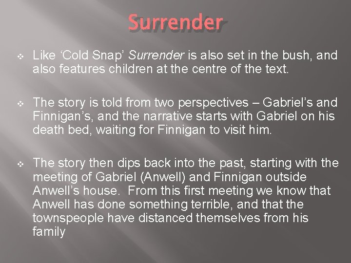 Surrender v Like ‘Cold Snap’ Surrender is also set in the bush, and also Surrender v Like ‘Cold Snap’ Surrender is also set in the bush, and also