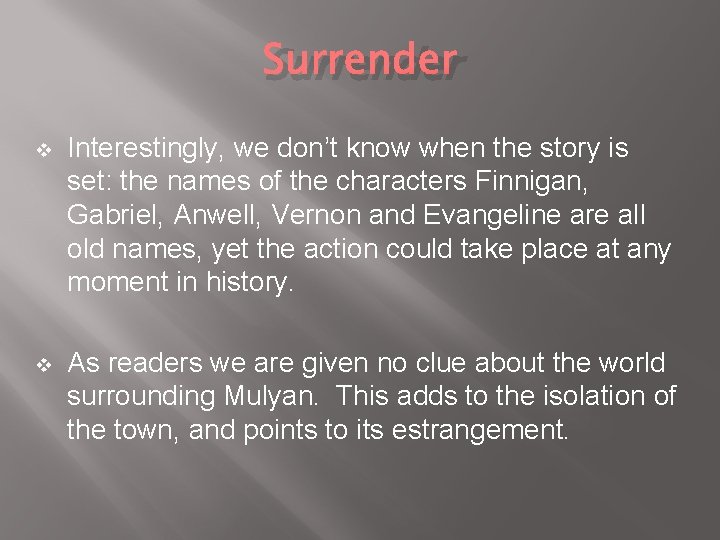 Surrender v Interestingly, we don’t know when the story is set: the names of Surrender v Interestingly, we don’t know when the story is set: the names of
