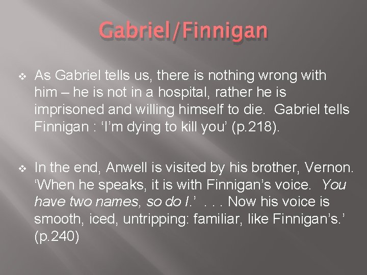 Gabriel/Finnigan v As Gabriel tells us, there is nothing wrong with him – he Gabriel/Finnigan v As Gabriel tells us, there is nothing wrong with him – he