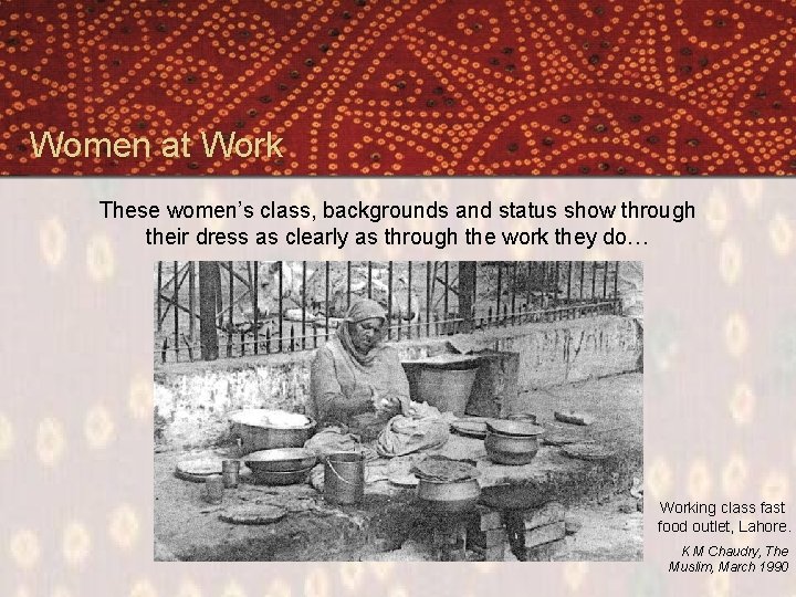 Women at Work These women’s class, backgrounds and status show through their dress as