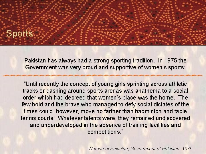 Sports Pakistan has always had a strong sporting tradition. In 1975 the Government was