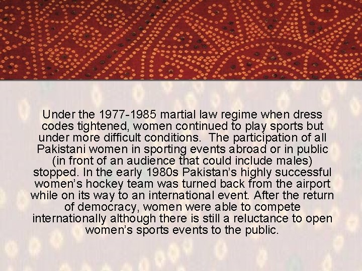 Under the 1977 -1985 martial law regime when dress codes tightened, women continued to