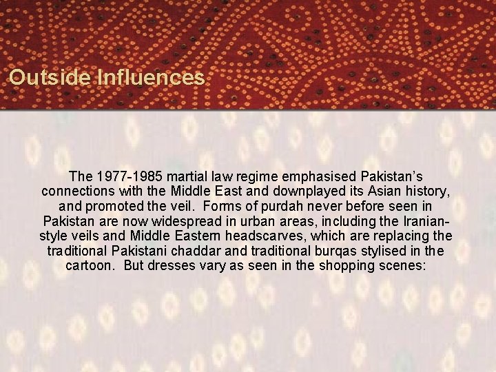 Outside Influences The 1977 -1985 martial law regime emphasised Pakistan’s connections with the Middle