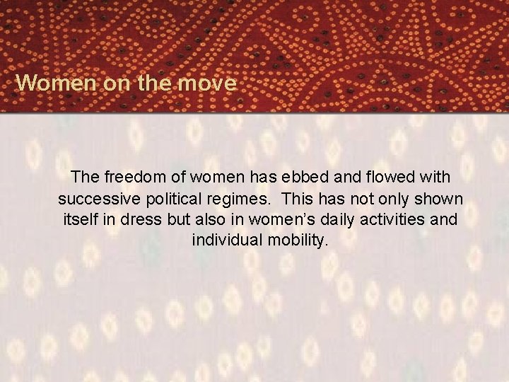 Women on the move The freedom of women has ebbed and flowed with successive