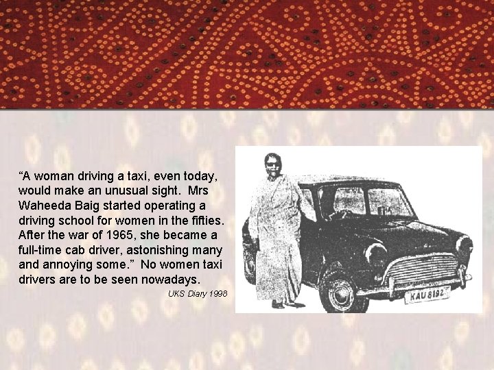 “A woman driving a taxi, even today, would make an unusual sight. Mrs Waheeda