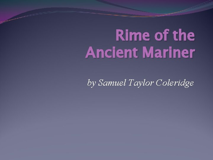 Rime of the Ancient Mariner by Samuel Taylor Coleridge 