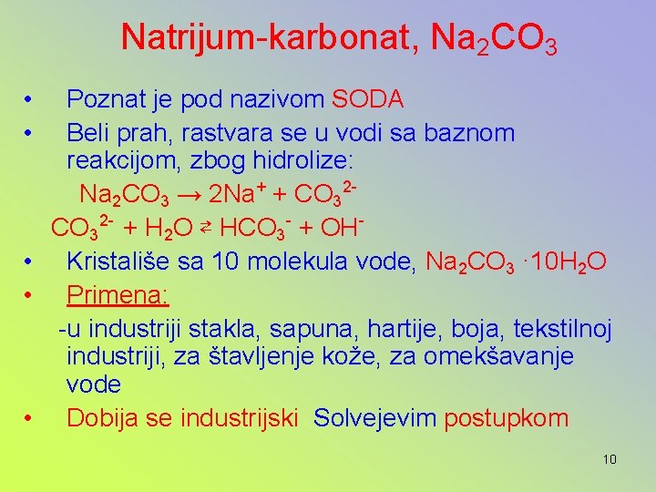 Natrijum-karbonat, Na 2 CO 3 • • Poznat je pod nazivom SODA Beli prah,