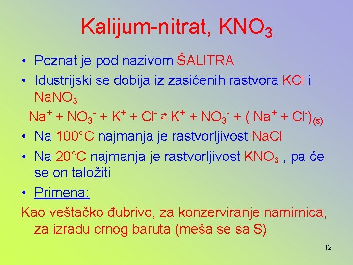 Kalijum-nitrat, KNO 3 • Poznat je pod nazivom ŠALITRA • Idustrijski se dobija iz
