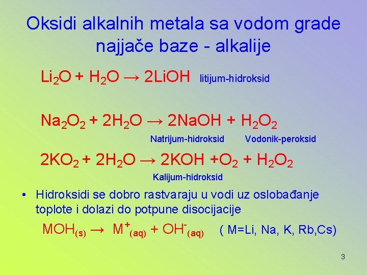 Oksidi alkalnih metala sa vodom grade najjače baze - alkalije Li 2 O +