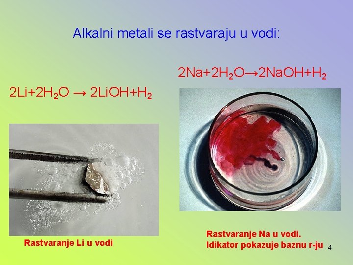 Alkalni metali se rastvaraju u vodi: 2 Na+2 H 2 O→ 2 Na. OH+H