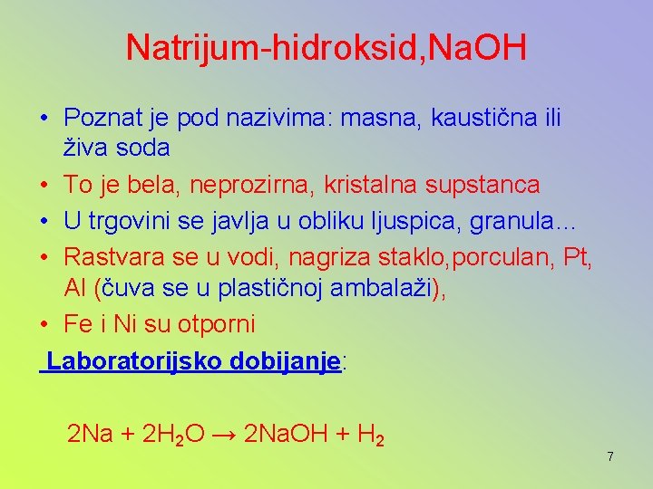 Natrijum-hidroksid, Na. OH • Poznat je pod nazivima: masna, kaustična ili živa soda •