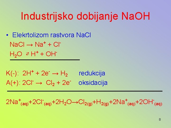 Industrijsko dobijanje Na. OH • Elekrtolizom rastvora Na. Cl → Na+ + Cl. H